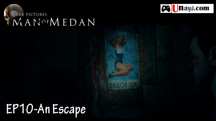 Man of Medan – Chapter10 : An Escape